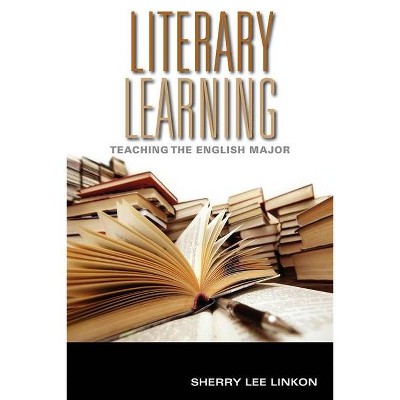 Literary Learning - (Scholarship of Teaching and Learning) by  Sherry Lee Linkon (Paperback)
