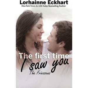 The First Time I Saw You - by  Lorhainne Eckhart (Paperback) - 1 of 1