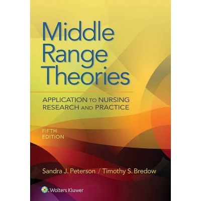 Middle Range Theories - 5th Edition by  Sandra Peterson & Timothy S Bredow (Paperback)