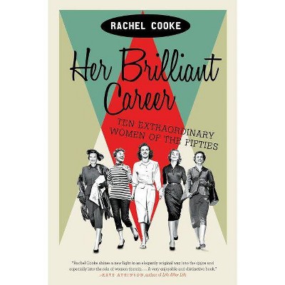 Her Brilliant Career - by  Rachel Cooke (Paperback)