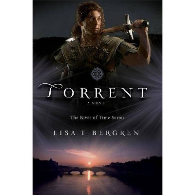 Torrent - (River of Time) by  Lisa T Bergren (Paperback)