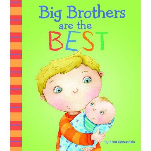 Big Brothers Are The Best Fiction Picture Books By Fran Manushkin Hardcover Target