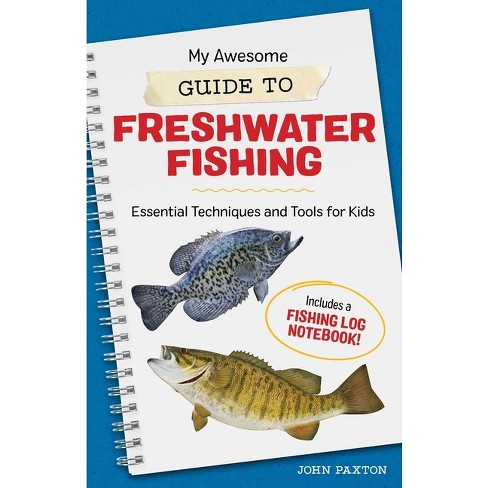 My Awesome Guide To Freshwater Fishing - (my Awesome Field Guide For Kids)  By John Paxton (paperback) : Target