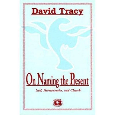 On Naming the Present - (Concilium) by  David Tracy (Paperback)