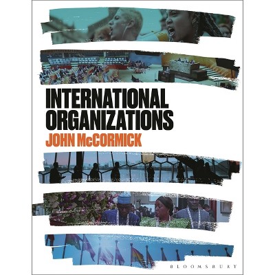 International Organizations - by  John McCormick (Hardcover)