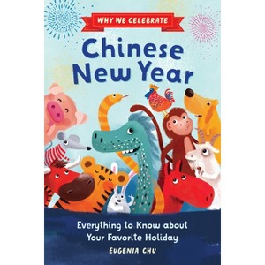 Why We Celebrate Chinese New Year - by Eugenia Chu - 1 of 1