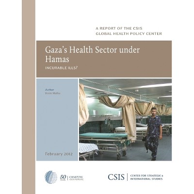 Gaza's Health Sector under Hamas - (CSIS Reports) by  Haim Malka (Paperback)