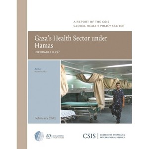 Gaza's Health Sector under Hamas - (CSIS Reports) by  Haim Malka (Paperback) - 1 of 1