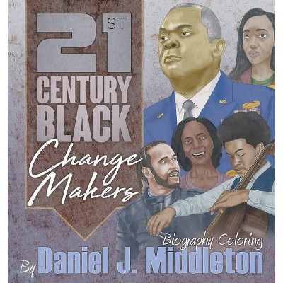 21st Century Black Changemakers - by  Daniel J Middleton (Paperback)