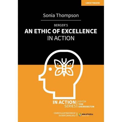 Berger's an Ethic of Excellence in Action - by  Sonia Thompson (Paperback)
