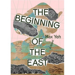 The Beginning of the East - by  Max Yeh (Paperback) - 1 of 1