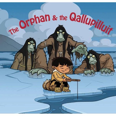 The Orphan and the Qallupilluit - by  Neil Christopher (Hardcover)