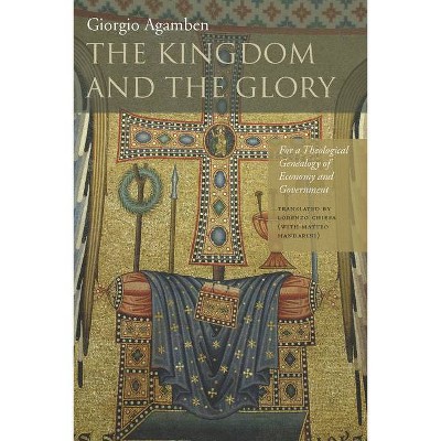 The Kingdom and the Glory - (Meridian: Crossing Aesthetics) by  Giorgio Agamben (Paperback)