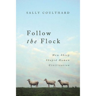 Follow the Flock - by  Sally Coulthard (Hardcover)