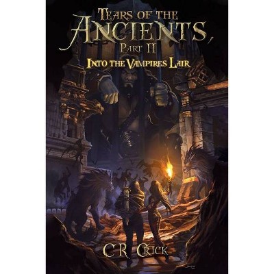 Tears of the Ancients, Part II - by  Calvin Crick (Paperback)