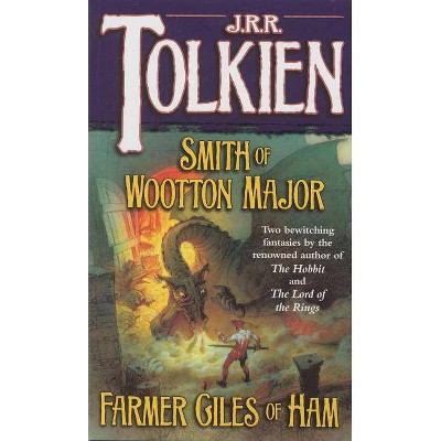 Smith of Wootton Major & Farmer Giles of Ham - by  J R R Tolkien (Paperback)