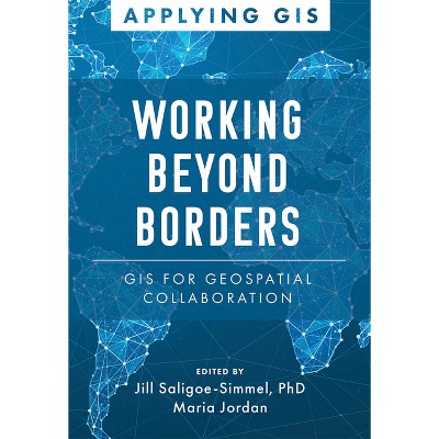 Working Beyond Borders - (Applying GIS) by  Jill Saligoe-Simmel & Maria Jordan (Paperback)