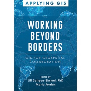 Working Beyond Borders - (Applying GIS) by  Jill Saligoe-Simmel & Maria Jordan (Paperback) - 1 of 1