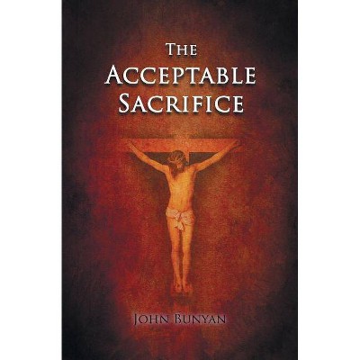 The Acceptable Sacrifice - by  John Bunyan (Paperback)