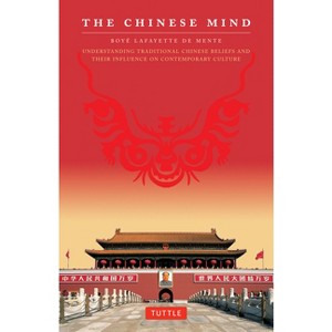 The Chinese Mind - by  Boye Lafayette De Mente (Paperback) - 1 of 1