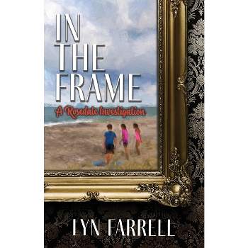 In the Frame - by  Lyn Farrell (Paperback)