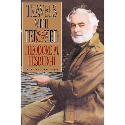 Travels with Ted & Ned - by  Theodore M Hesburgh (Paperback)