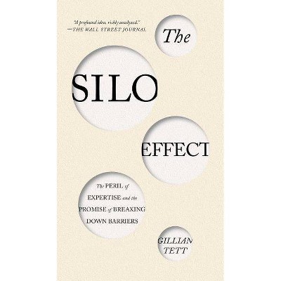 The Silo Effect - by  Gillian Tett (Paperback)