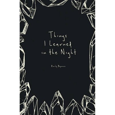 Things I Learned in the Night - by  Emily Byrnes (Paperback)