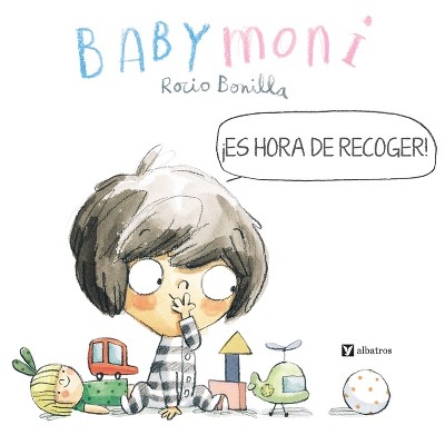 Babymoni: ¡Es Hora de Recoger! - (Babymoni en Español) by  Rocio Bonilla (Board Book)