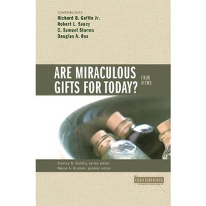 Are Miraculous Gifts for Today? - (Counterpoints: Bible and Theology) by  Zondervan (Paperback) - 1 of 1