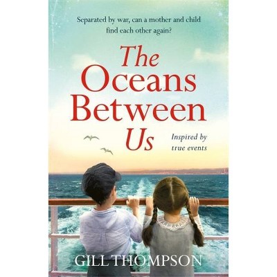 The Oceans Between Us - by  Gill Thompson (Paperback)