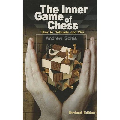 The Inner Game of Chess - by  Andrew Soltis & Andy Soltis (Paperback)