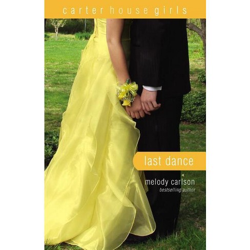 Last Dance - (Carter House Girls) by  Melody Carlson (Paperback) - image 1 of 1