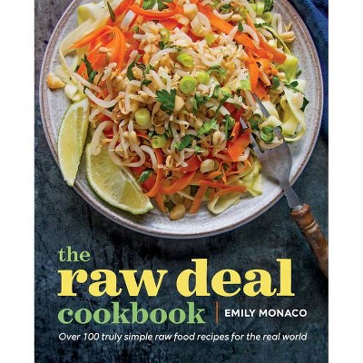 The Raw Deal Cookbook - by  Emily Monaco (Paperback)