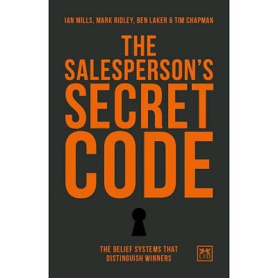 The Salesperson's Secret Code - by  Ian Mills & Mark Ridley & Ben Laker (Hardcover)