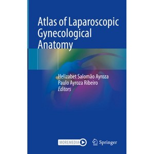 Atlas of Laparoscopic Gynecological Anatomy - by  Helizabet Salomão Ayroza & Paulo Ayroza Ribeiro (Hardcover) - 1 of 1