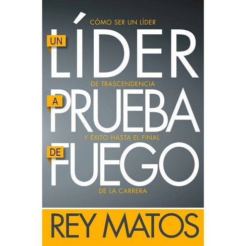 Un Lider A Prueba De Fuego By Rey Matos Paperback Target