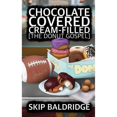 Chocolate Covered Cream-Filled - by  Skip Baldridge (Paperback)