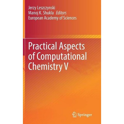 Practical Aspects of Computational Chemistry V - by  Jerzy Leszczynski & Manoj K Shukla (Hardcover)