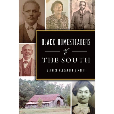 Black Homesteaders of the South - by  Bernice Alexander Bennett (Paperback)