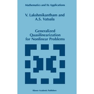 Generalized Quasilinearization for Nonlinear Problems - (Mathematics and Its Applications) by  V Lakshmikantham & A S Vatsala (Hardcover) - 1 of 1