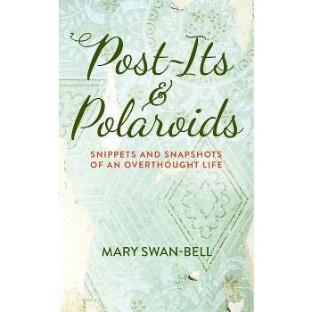 Post-Its and Polaroids - by  Mary Swan-Bell (Paperback)