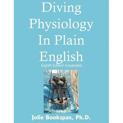 Diving Physiology In Plain English - 8th Edition,Annotated by  Jolie Bookspan (Paperback)