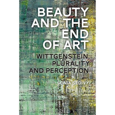 Beauty and the End of Art - by  Sonia Sedivy (Paperback)