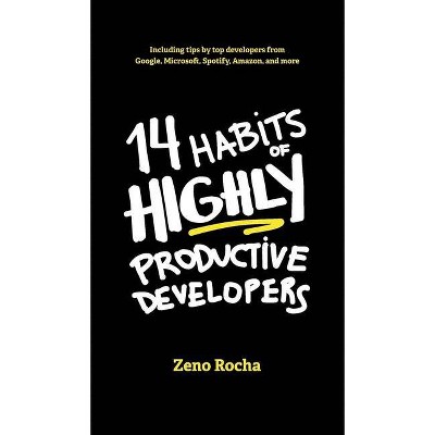 14 Habits of Highly Productive Developers - by  Zeno Rocha (Hardcover)