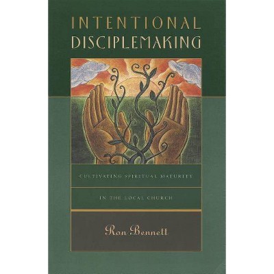 Intentional Disciplemaking - (Designed for Influence) by  Ron And Mary Bennett (Paperback)