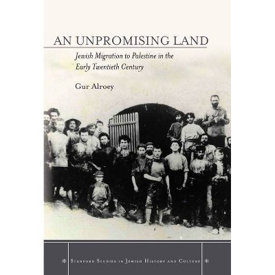 An an Unpromising Land - (Stanford Studies in Jewish History and Culture) by  Gur Alroey (Hardcover)