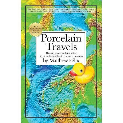 Porcelain Travels - by  Matthew Felix (Paperback)