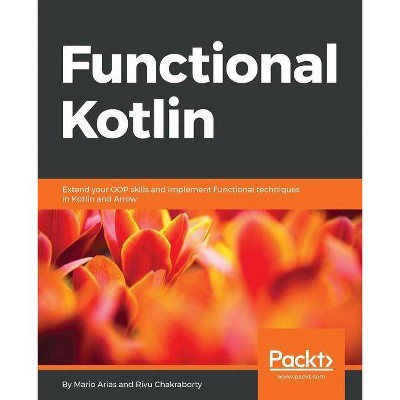 Functional Kotlin - by  Mario Arias & Rivu Chakraborty (Paperback)