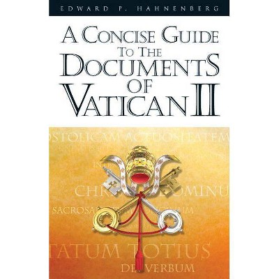 A Concise Guide to the Documents of Vatican II - by  Edward P Hahnenberg (Paperback)